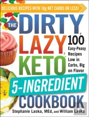 Dirty, Lazy, Keto 5-Ingredient Cookbook