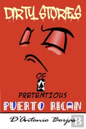 Dirty Stories Of A Pretentious Puerto Rican