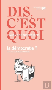 Dis, C'Est Quoi La Démocratie?