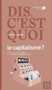 Dis, C'Est Quoi Le Capitalisme ?