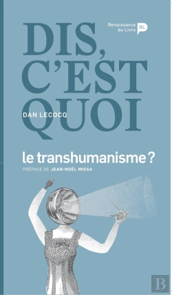 Bertrand.pt - Dis, C'Est Quoi Le Transhumanisme ?