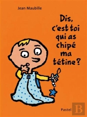 Dis, C'Est Toi Qui As Chipé Ma Tétine ?