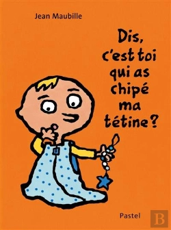 Bertrand.pt - Dis, C'Est Toi Qui As Chipé Ma Tétine ?