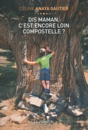 Dis Maman, C'Est Encore Loin Compostelle
