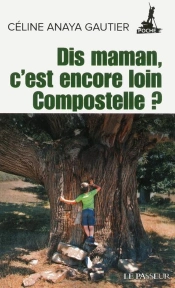 Dis Maman, C'Est Encore Loin Compostelle ?