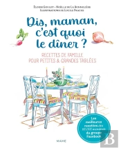 Dis-Maman, C'Est Quoi Le Dîner ? Recettes De Famille Pour Petites & Grandes Tablées