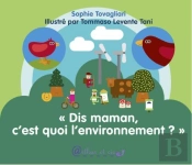 'Dis Maman, C'Est Quoi L'Environnement ? '
