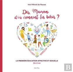 Bertrand.pt - Dis Maman, D'Où Viennent Les Bébés ? ; Le Guide Des Parents Pour Les Enfants De 3 À 8 Ans