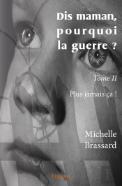 Dis Maman, Pourquoi La Guerre ? Tome 2 ; Plus Jamais Ça !