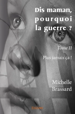 Bertrand.pt - Dis Maman, Pourquoi La Guerre ? Tome 2 ; Plus Jamais Ça !