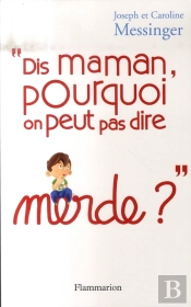 Dis Maman, Pourquoi On Peut Pas Dire Merde ?
