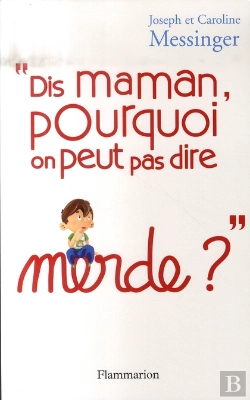 Bertrand.pt - Dis Maman, Pourquoi On Peut Pas Dire Merde ?