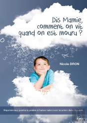 Dis Mamie, Comment On Vit Quand On Est Mouru ?