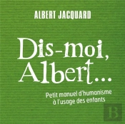 Dis-Moi Albert - Petit Manuel D'Humanisme...