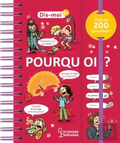 Dis-Moi : Dis-Moi ! Pourquoi ?
