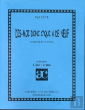 Dis-Moi Donc C'Qui A De Neuf ; Comedie En 3 Actes