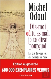 Dis-Moi Ou Tu As Mal, Je Te Dirai Pourquoi - Les Cris Du Corps Sont Des Messages De L'Ame