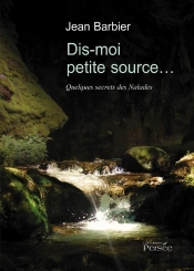Dis Moi Petite Source... Quelques Secrets Des Naïades