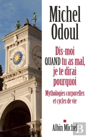 Dis-Moi Quand Tu As Mal, Je Te Dirai Pourquoi ; Mythologies Corporelles Et Cycles De Vie