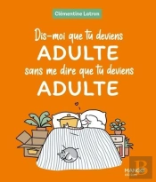 Dis-Moi Que Tu Deviens Adulte Sans Me Dire Que Tu Deviens Adulte