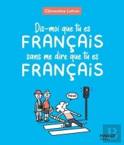Dis-Moi Que Tu Es Français Sans Me Dire Que Tu Es Français