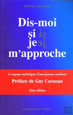 Bertrand.pt - Dis-Moi Si Je M'Approche ; Le Voyage Initiatique D'Une Femme Moderne