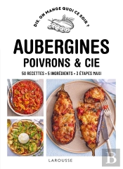 Dis, On Mange Quoi Ce Soir ? : Aubergines, Poivrons & Cie