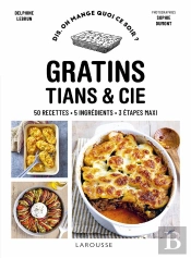 Dis, On Mange Quoi Ce Soir ? : Gratins, Tians & Cie