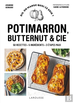 Bertrand.pt - Dis, On Mange Quoi Ce Soir ? : Potimarron, Butternut Et Cie ; 50 Recettes, 5 Ingrédients, 3 Étapes Maxi