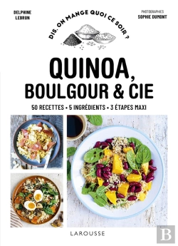 Bertrand.pt - Dis, On Mange Quoi Ce Soir ? : Quinoa, Boulgour & Cie ; 50 Recettes, 5 Ingrédients, 3 Étapes Maxi