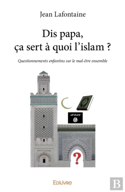 Bertrand.pt - Dis Papa, Ça Sert À Quoi L'Islam ? : Questionnements Enfantins Sur Le Mal-Être Ensemble