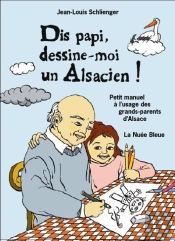 Dis Papi, Raconte-Moi Les Alsaciens !