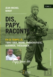 Dis, Papy, Raconte  - Tome 2 : En Ce Temps-La, 1956-1964, Moine, Parachutiste, Guerrier, Theologien.