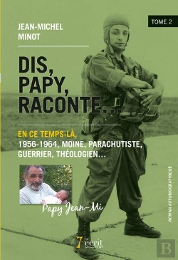 Bertrand.pt - Dis, Papy, Raconte  - Tome 2 : En Ce Temps-La, 1956-1964, Moine, Parachutiste, Guerrier, Theologien.