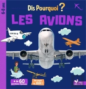 Dis Pourquoi ? : Dis Pourquoi Les Avions