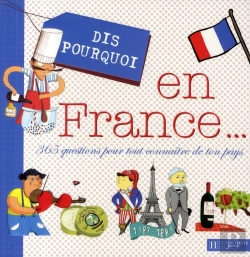Bertrand.pt - Dis Pourquoi En France ; 365 Questions Pour Connaître Ton Pays