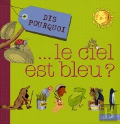 Dis Pourquoi Le Ciel Est Bleu ?