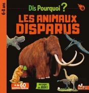 Dis Pourquoi ? : Les Animaux Disparus