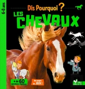 Dis Pourquoi ? : Les Chevaux