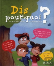 Dis Pourquoi ? ; Les Grandes Questions Des Petits Enfants