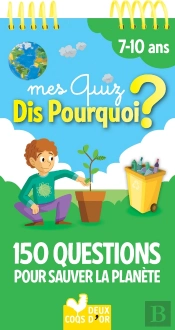 Dis Pourquoi ? : Mes Quiz Dis Pourquoi ? ; 150 Questions Pour Sauver La Terre