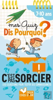 Dis Pourquoi ? : Mes Quiz Dis Pourquoi ! C'Est Pas Sorcier