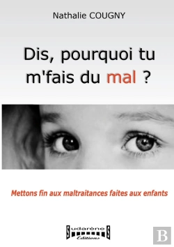 Bertrand.pt - Dis, Pourquoi Tu M'Fais Du Mal ? Mettons Fin Aux Maltraitances Faites Aux Enfants