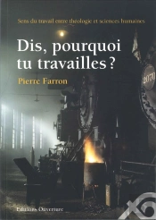 Dis, Pourquoi Tu Travailles ? Sens Du Travail Entre Théologie Et Sciences Humaines