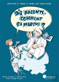 Bertrand.pt - Dis Raconte, Comment Ça Marche ? Découvrir Et Penser Le Monde Avec Edgar Morin