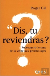 Dis, Tu Reviendras ? Redécouvrir Le Sens De La Visite Aux Proches Âgés