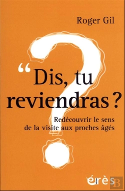 Bertrand.pt - Dis, Tu Reviendras ? Redécouvrir Le Sens De La Visite Aux Proches Âgés