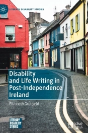 Disability And Life Writing In Post-Independence Ireland