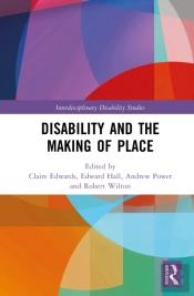 Disability And The Making Of Place