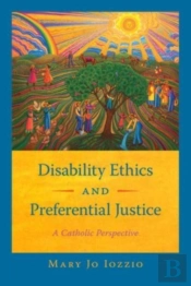 Disability Ethics And Preferential Justice